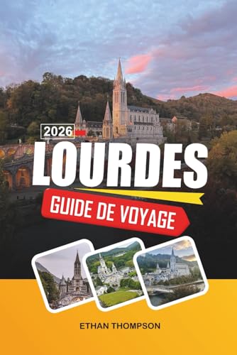 Couverture — GUIDE DE VOYAGE LOURDES 2026: Sanctuaires mariaux, routes de pèlerinage