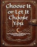 Choose It or Let It Choose You: Considerations When Shopping for Wands: A Fantasy Wand Field Guide and Coloring Book