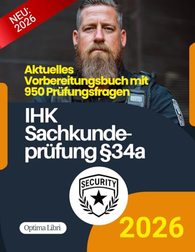 Sachkundeprüfung für das Bewachungsgewerbe (§34a): Aktuelles Vorbereitungsbuch mit 950 Prüfungsfragen (§34a Security)