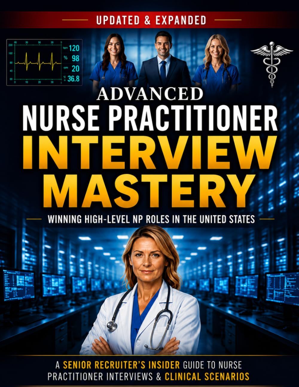 Cover of ADVANCED NURSE PRACTITIONER: A Senior Recruiter’s Insider Guide to Winning Nurse Practitioner Interviews, Mastering Clinical Scenarios, and Securing High-Level NP Roles in the United States