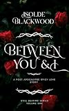 Between You & I : A Post-Apocalypse Spicy Love Story (Still Beating Book 1)
