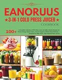 Eanoruus 3 In 1 Cold Press Juicer Cookbook A Complete Collec