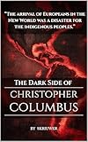The Dark Side of Christopher Columbus: Re-evaluating the Discovery Narrative