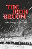 The Iron Broom: Turning Oppression into Opportunity A True Story