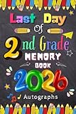 Last Day of 2nd Grade 2026 Autographs: Graduation Memory Album, My End of School Second Grade Keepsake to Write Messages & Collect Signatures For Students & Teachers To Record Meaningful Wishes.