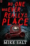 No One Was Ever Really In This Place A Horror Novel