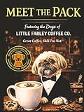 Meet the Pack: The Dogs Behind Little Farley Coffee Co.™ | A Coffee Lover’s Book for Dog Lovers Featuring the Personalities Behind the Coffee