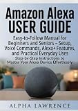 Amazon Alexa User Guide Easy To Follow Manual For Beginners