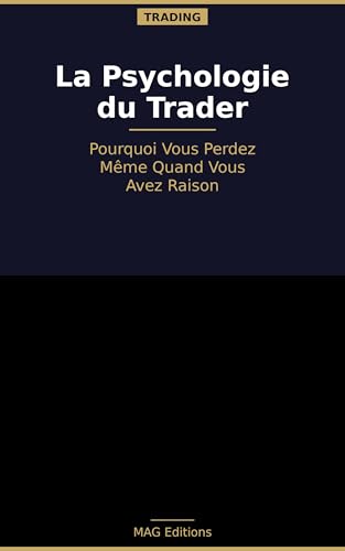 La Psychologie du Trader — Pourquoi Vous Perdez de l'Argent