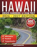 Hawaii Driver Handbook & Exam Prep: 400 Practice Questions, Road Signs Guide & Complete Study Manual for the Hawaii DOT Permit Test (U.S. DMV Exam Guide 2026-2027)
