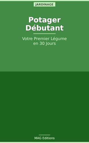 Potager Débutant — Votre Premier Légume en 30 Jours