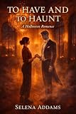 To Have And To Haunt A Halloween Romance