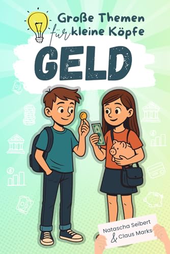 Grosse Themen für kleine Köpfe - Geld: Verdienen, sparen, verstehen. Mit 50 Aktivitäten, Quizfragen und Challenges für schlaue Köpfe.