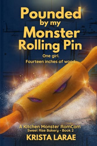 Cover of Pounded by my Monster Rolling Pin: One girl. Fourteen inches of wood. (A Kitchen Monster Romance)