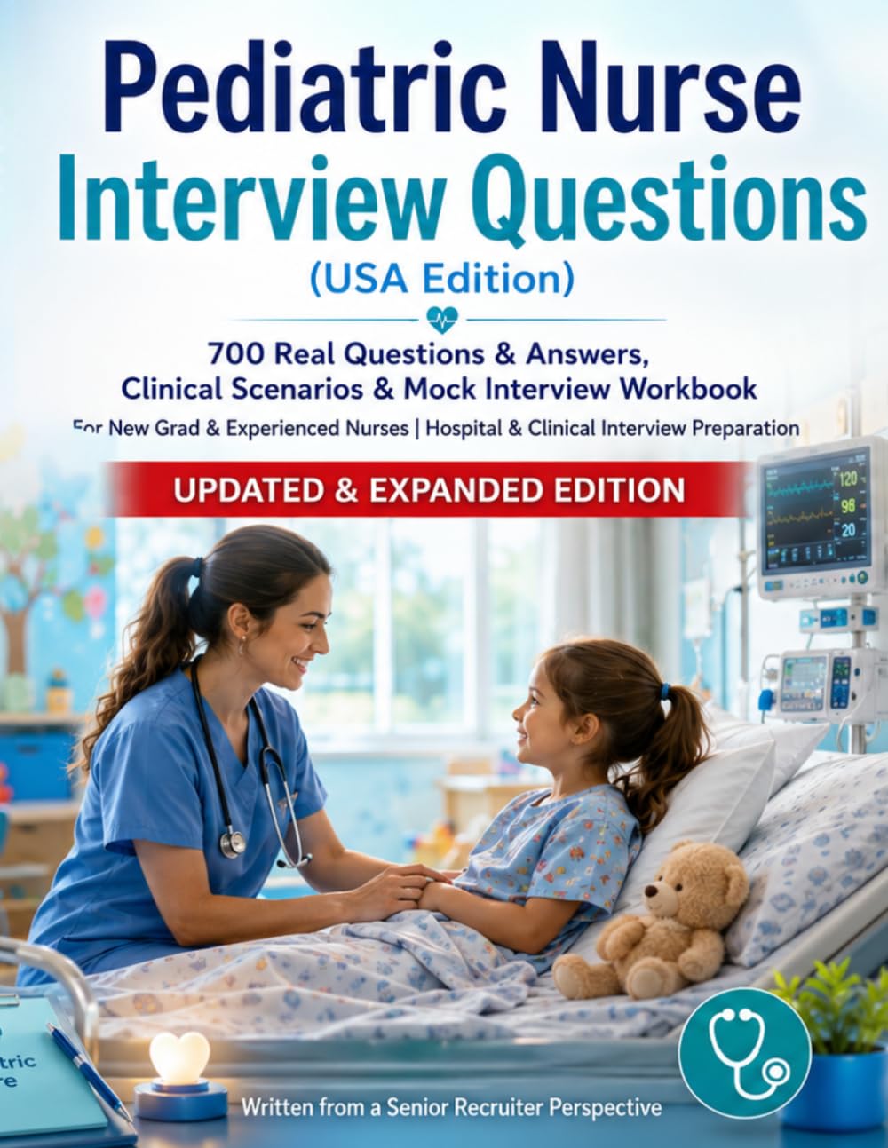 Cover of Pediatric Nurse Interview Questions (USA Edition): 700 Real Questions & Answers, Clinical Scenarios & Mock Interview Workbook - For New Grad & Experienced Nurses | Hospital & Clinical Interview Preparation