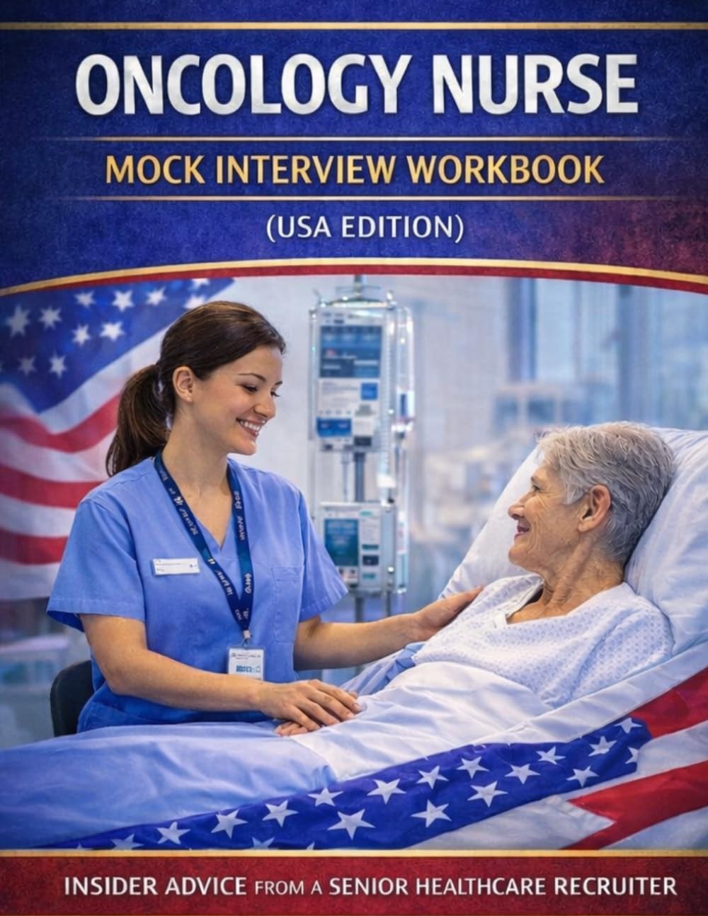 Cover of Oncology Nurse Mock Interview Workbook (USA Edition): 200 Real Nursing Interview Questions, Advanced Clinical Scenarios & Full Mock Interview Practice to Help You Pass First Time