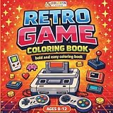Retro Game Coloring Book For Kids Ages 8 12 Bold And Easy Ga