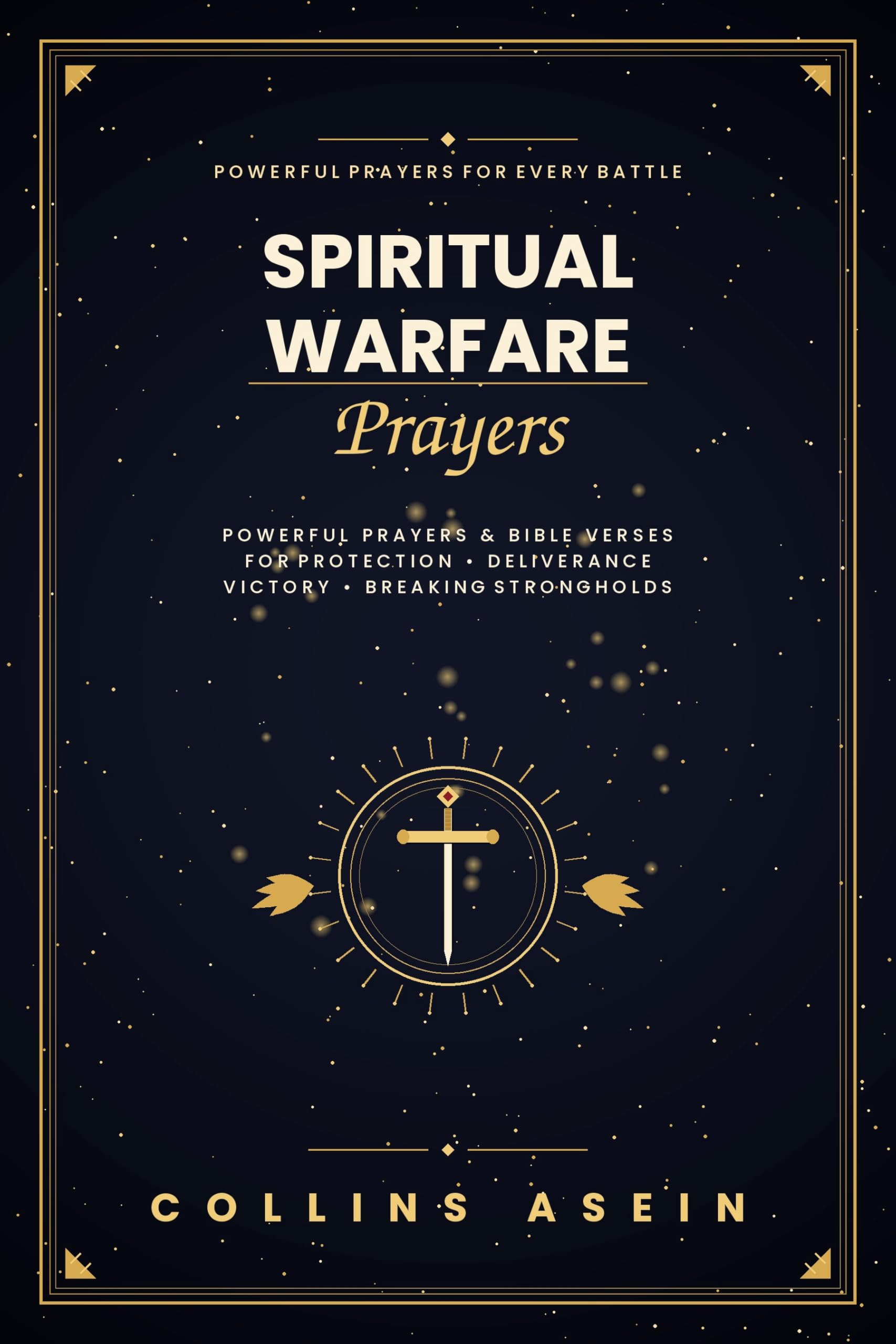 Spiritual Warfare Prayers Bible Verses by Collins Asein