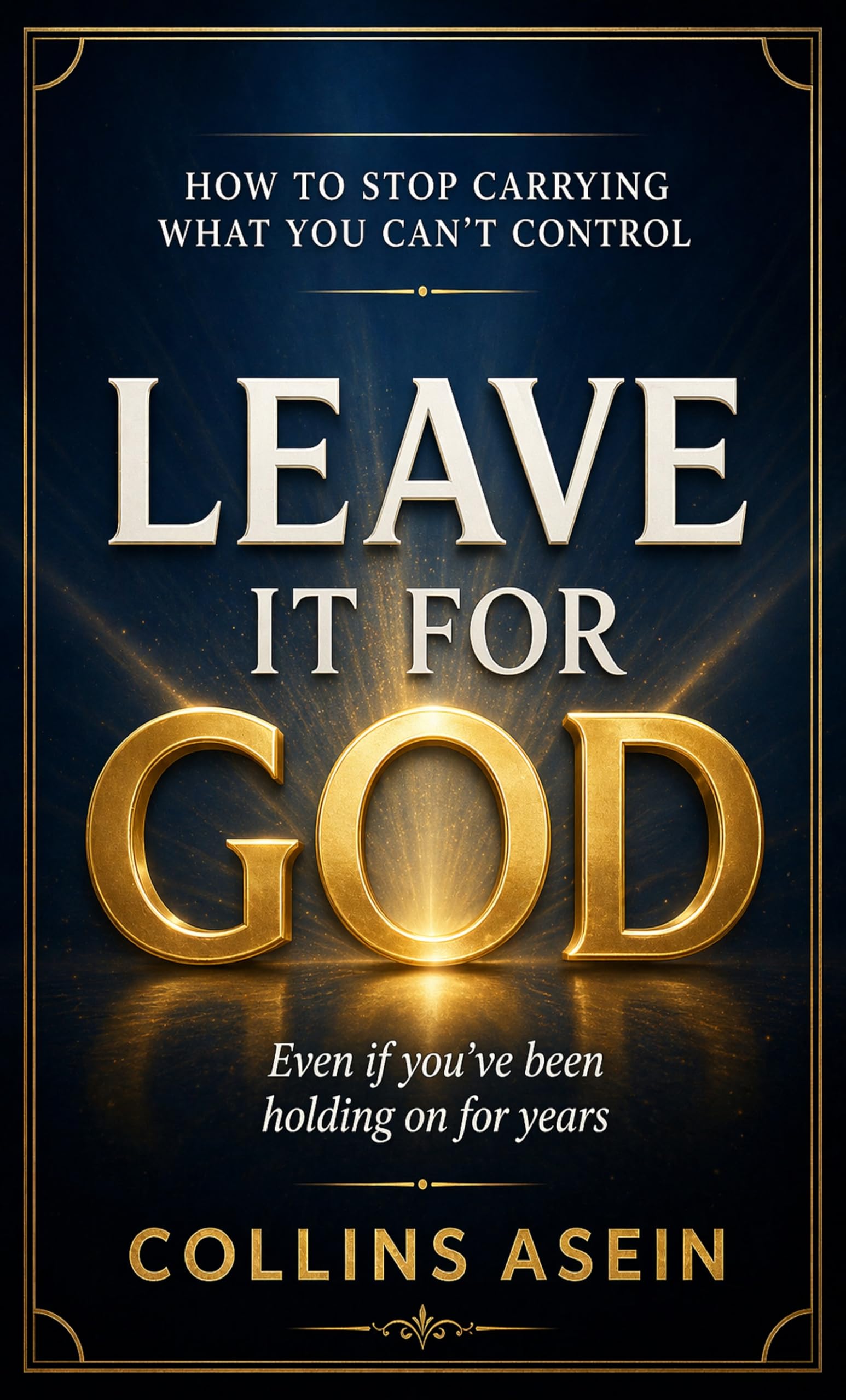 Leave It For God by Collins Asein