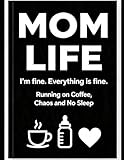 Mom Life Coloring Book: Running on Coffee, Chaos and No Sleep
