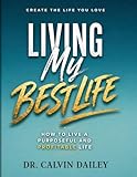 Living My Best Life: How to live a purposeful and profitable life