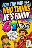 For The Dad Who Thinks He's Funny: Fully Illustrated Dad Joke Book - 67 Jokes That Will Make Dad Laugh and Everyone Else Suffer