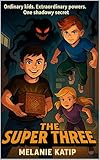 The Super Three: Ordinary Kids. Extraordinary powers. One shadowy secret.