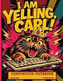 Distressed Yelling Cat Notebook: I Am Yelling Carl Meme Design, Wide Ruled Journal for Gamers, Social Media Users, Writers, and Office Employees