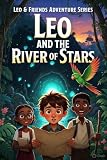 Leo And The River Of Stars Leo Friends Adventure Series