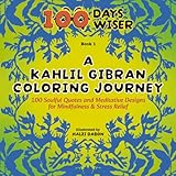 A Kahlil Gibran Coloring Journey 100 Soulful Quotes And Medi