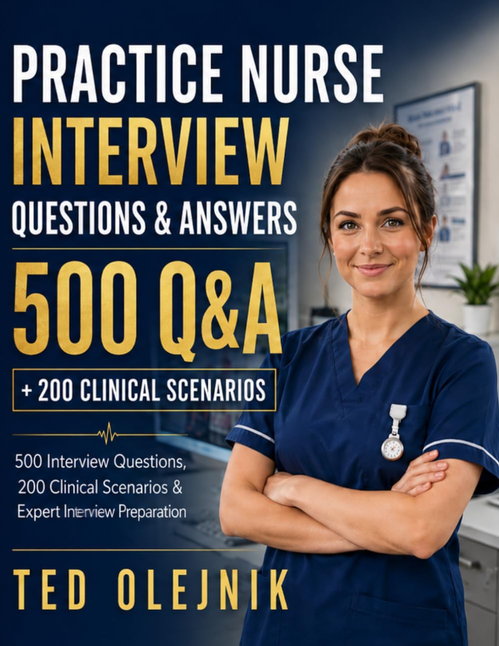 Cover of PRACTICE NURSE INTERVIEW QUESTIONS & ANSWERS: 500 Q&A + 200 CLINICAL SCENARIOS The Complete UK NHS Interview Preparation Guide for Practice Nurses