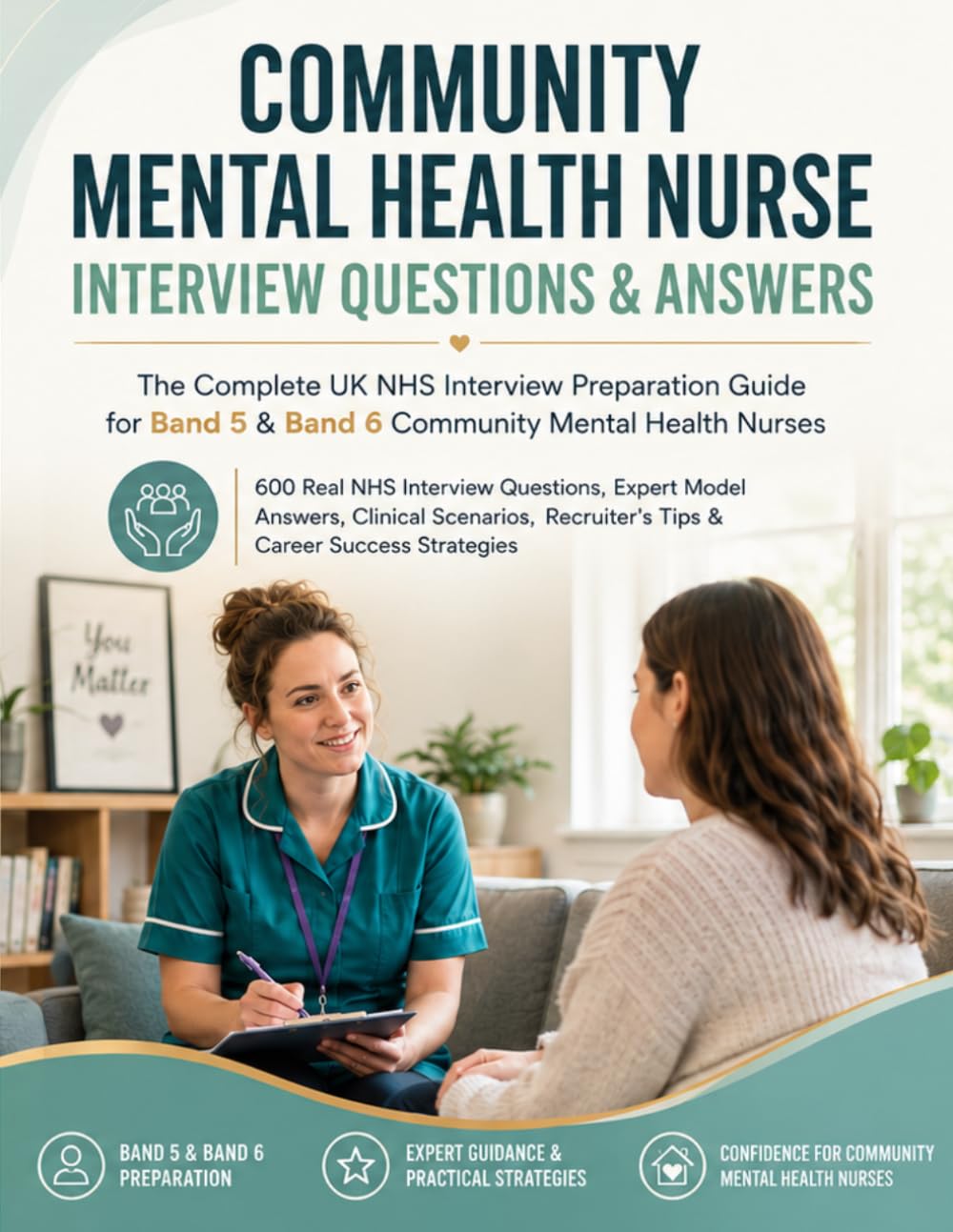 Cover of COMMUNITY MENTAL HEALTH NURSE INTERVIEW QUESTIONS & ANSWERS: The Complete UK NHS Interview Preparation Guide for Band 5 & Band 6 Community Mental Health Nurses 600 Real Interview Questions & Expert Model Answers