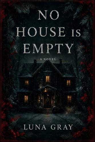 Cover of No House Is Empty by Luna Gray, featuring an old dark house under a full moon with a figure standing at its entrance