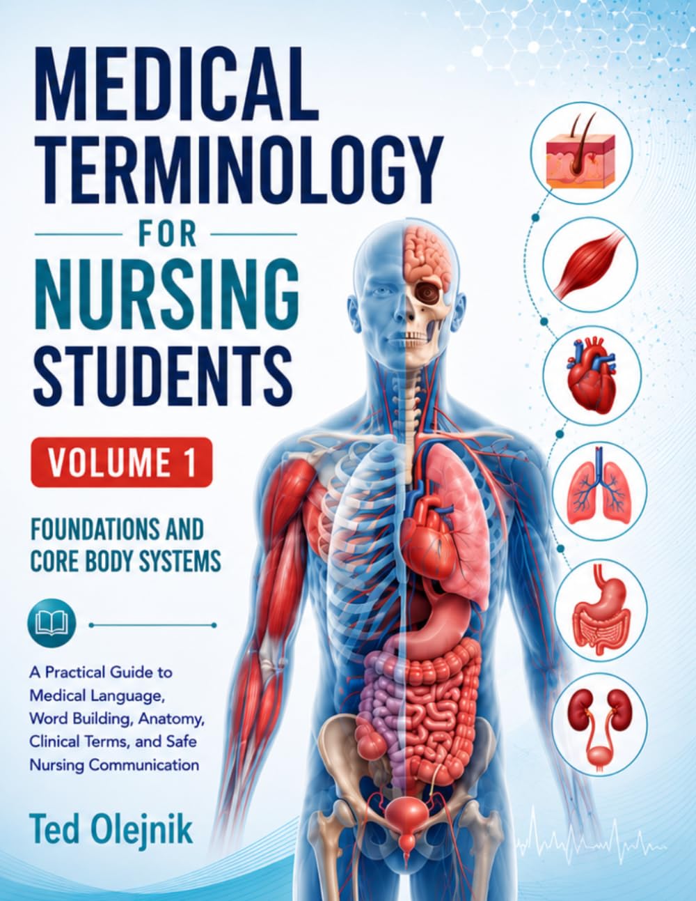 Cover of MEDICAL TERMINOLOGY FOR NURSING STUDENTS: VOLUME 1 FOUNDATIONS AND CORE BODY SYSTEMS A Practical Guide to Medical Language, Word Building, Anatomy, Clinical Terms, and Safe Nursing Communication