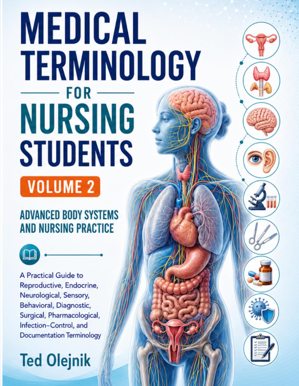 Cover of MEDICAL TERMINOLOGY FOR NURSING STUDENTS: VOLUME 2 ADVANCED BODY SYSTEMS AND NURSING PRACTICE A Practical Guide to Reproductive, Endocrine, Neurological, Sensory, Behavioral, Diagnostic, Surgical, Pharmacological, Infection-Control