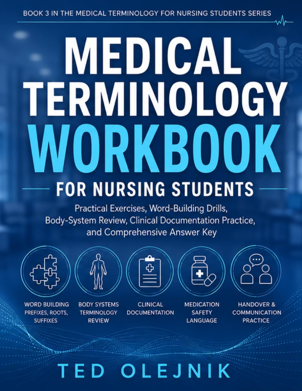Cover of MEDICAL TERMINOLOGY WORKBOOK FOR NURSING STUDENTS: Practical Exercises, Word-Building Drills, Body-System Review, Clinical Documentation Practice, and Comprehensive Answer Key. Book 3.