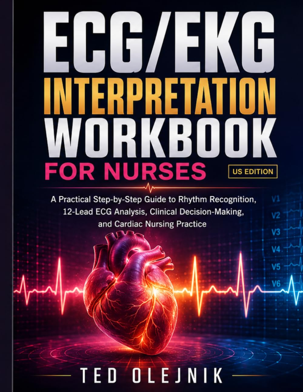 Cover of ECG/EKG INTERPRETATION WORKBOOK FOR NURSES: A Practical Step-by-Step Guide to Rhythm Recognition, 12-Lead ECG Analysis, Clinical Decision-Making, and Cardiac Nursing Practice