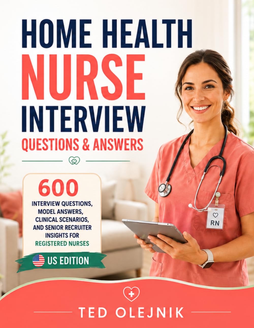 Cover of HOME HEALTH NURSE INTERVIEW QUESTIONS & ANSWERS: 600 Interview Questions, Model Answers, Clinical Scenarios, and Senior Recruiter Insights for Registered Nurses