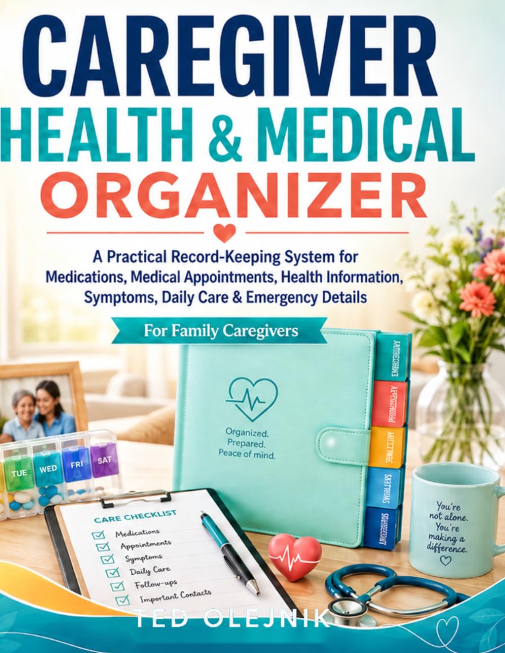 Cover of CAREGIVER HEALTH & MEDICAL ORGANIZER: A Practical Record-Keeping System for Medications, Medical Appointments, Health Information, Symptoms, Daily Care & Emergency Details For Family Caregivers