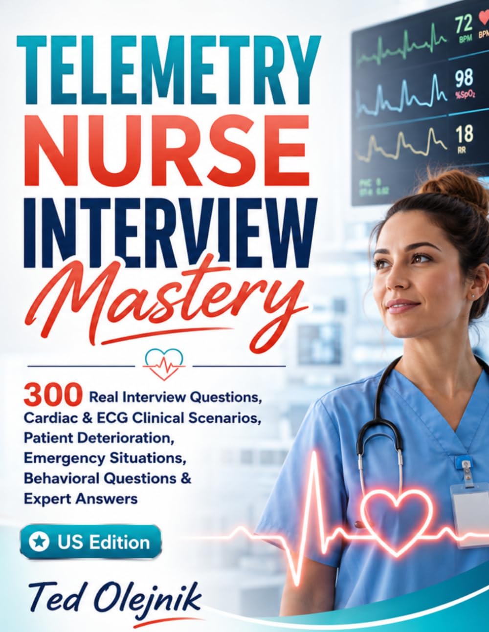 Cover of TELEMETRY NURSE INTERVIEW MASTERY US EDITION: 300 Interview Questions, ECG Scenarios & Expert Answers for Telemetry RNs