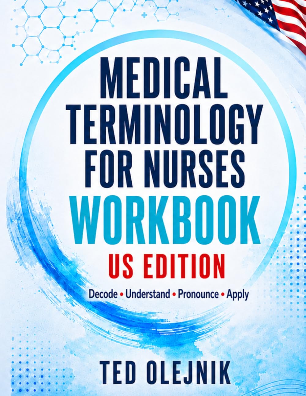Cover of MEDICAL TERMINOLOGY FOR NURSES WORKBOOK US Edition: Decode • Understand • Pronounce • Apply