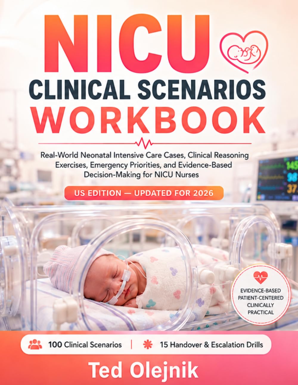 Cover of NICU CLINICAL SCENARIOS WORKBOOK: Real-World Neonatal Intensive Care Cases, Clinical Reasoning Exercises, Emergency Priorities, and Evidence-Based Decision-Making for NICU Nurses