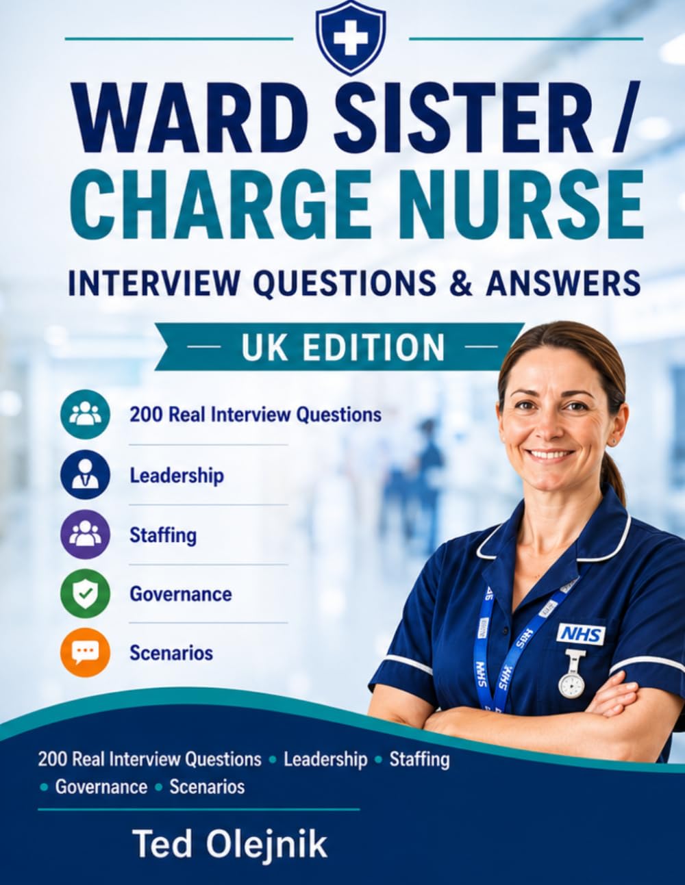 Cover of WARD SISTER / CHARGE NURSE INTERVIEW QUESTIONS & ANSWERS UK Edition: 200 Realistic Interview Questions & Expert Model Answers • High-Risk Clinical & Leadership Scenarios • NHS Band 6 & 7 • Clinical Governance • Patient Safety • Staffing
