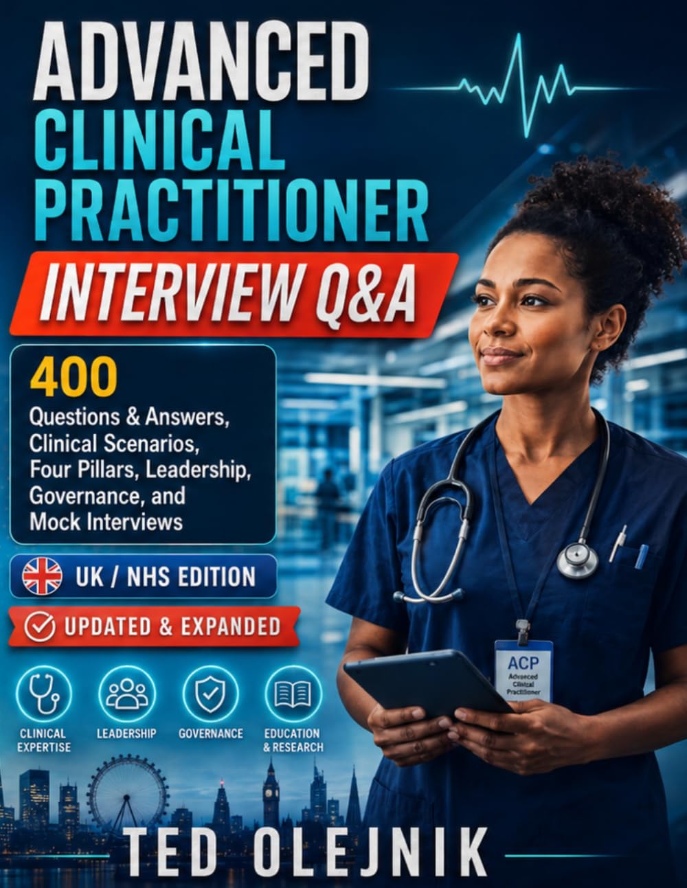 Cover of ADVANCED CLINICAL PRACTITIONER INTERVIEW QUESTIONS & ANSWERS UK / NHS EDITION: 400 Interview Questions & Expert Model Answers Clinical Reasoning | Leadership | Governance | Prescribing | High-Risk Scenarios | Four Pillars | Band 7 & Band 8a