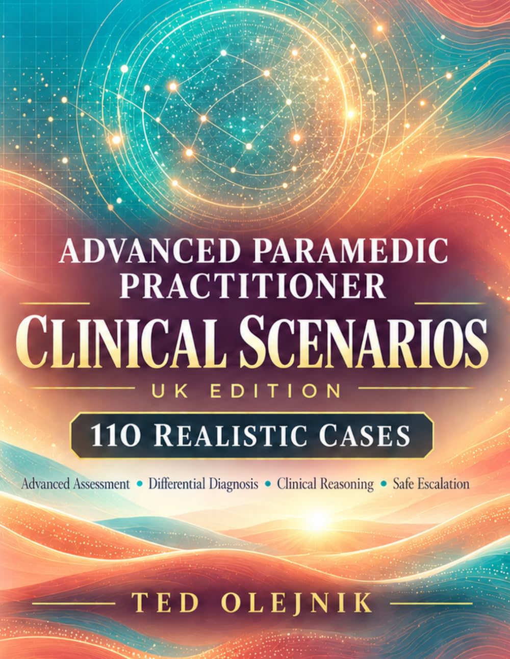 Cover of ADVANCED PARAMEDIC PRACTITIONER CLINICAL SCENARIOS UK EDITION: 110 realistic cases for advanced assessment, differential diagnosis, clinical reasoning, prescribing decisions, referral, escalation and safe patient management