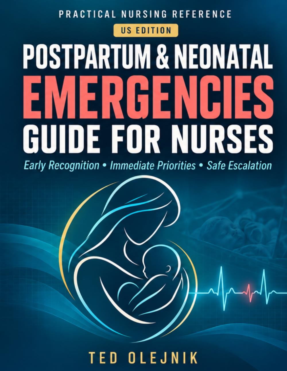 Cover of Postpartum & Neonatal Emergencies Guide for Nurses US edition: Early recognition • immediate priorities • safe escalation