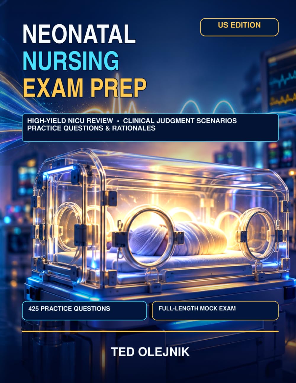 Cover of Neonatal Nursing Exam Prep US Edition: High-Yield NICU Review, Clinical Judgment Scenarios, Practice Questions & Rationales
