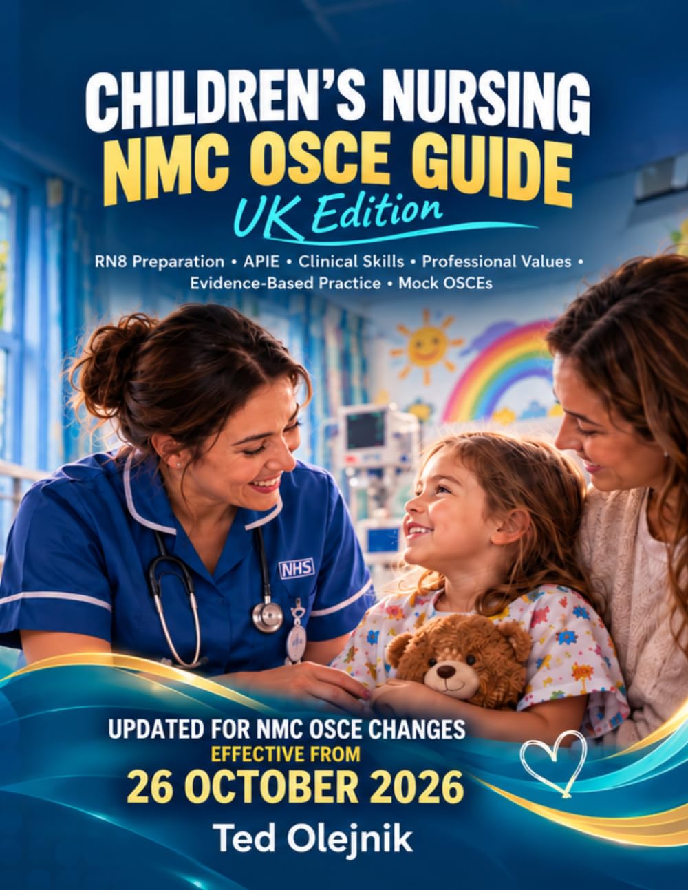 Cover of CHILDREN’S NURSING NMC OSCE GUIDE UK Edition: RN8 Preparation • APIE • Clinical Skills • Professional Values • Evidence-Based Practice • Mock OSCEs