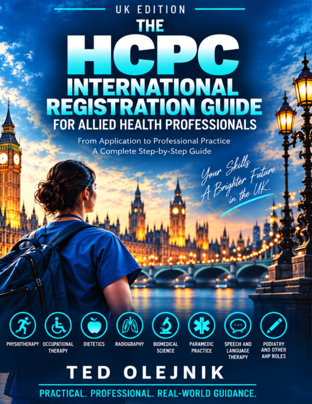 Cover of THE HCPC INTERNATIONAL REGISTRATION GUIDE FOR ALLIED HEALTH PROFESSIONALS UK Edition: A practical independent handbook for internationally trained professionals preparing for HCPC registration Registration preparation •