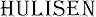 Black stylized text reading 'HULISEN' in serif font against white background.